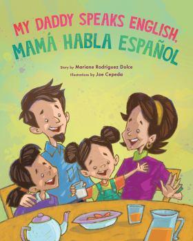 My Daddy Speaks English, Mamá Habla Español My Daddy Speaks English, Mamá Habla Español